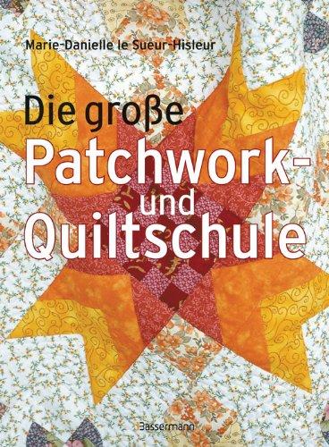 Die große Patchwork- und Quiltschule