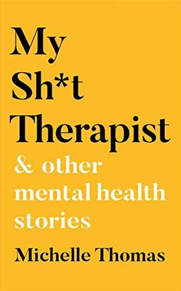 My Sh*t Therapist: & Other Mental Health Stories