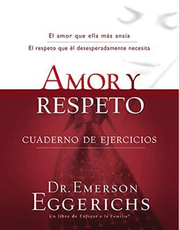 Amor y respeto - cuaderno de ejercicios: Cuaderno de Ejercicios = Love and Respect (Enfoque a la Familia)