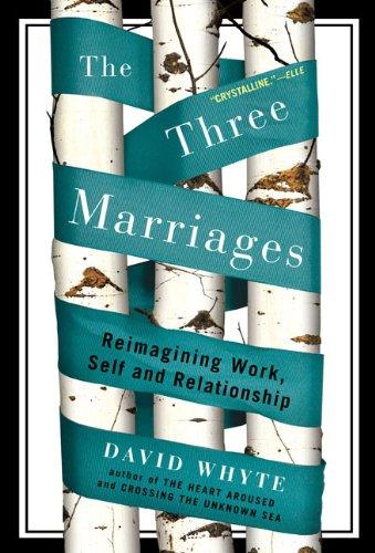 The Three Marriages: Reimagining Work, Self and Relationship