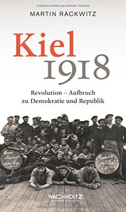 Kiel 1918: Revolution - Aufbruch zu Demokratie und Republik