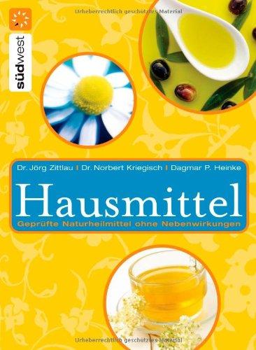 Hausmittel: Geprüfte Naturheilmittel ohne Nebenwirkungen