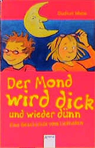 Der Mond wird dick und wieder dünn: Eine Geschichte vom Liebhaben (Arena Taschenbücher)