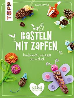 Basteln mit Zapfen: kinderleicht, verspielt und fröhlich