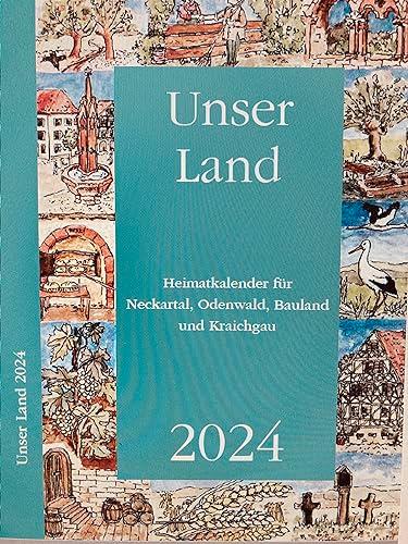 Unser Land 2024: Heimatkalender für Neckartal, Odenwald, Bauland und Kraichgau