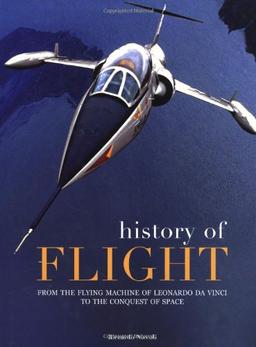 History of Flight: From the Flying Machines of Leonardo Da Vinci to the Conquest of Space (From Technique to Adventure)