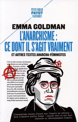 L'anarchisme : ce dont il s'agit vraiment : et autres textes anarcha-féministes