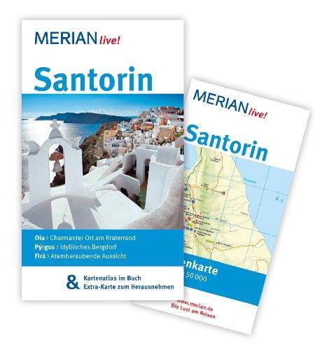 Santorin: MERIAN live! - Mit Kartenatlas im Buch und Extra-Karte zum Herausnehmen: Oia: Charmanter Ort am Kraterrand. Pyrgos: Idyllisches Bergdorf. Firà: Atemberaubende Aussicht