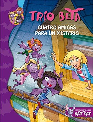 Trío Beta 1. Cuatro amigas para un misterio (BAT PAT, Band 105266)