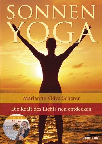 Sonnen-Yoga (Die Kraft des Lichts für Körper, Geist und Seele neu entdecken)