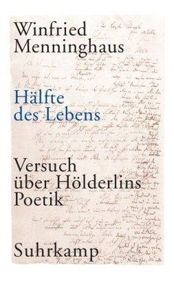 Hälfte des Lebens: Versuch über Hölderlins Poetik