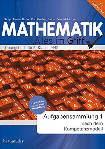 Mathematik - Alles im Griff! Aufgabensammlung 1 nach dem Kompetenzmodell: 5. Klasse AHS / I. Jg. BHS