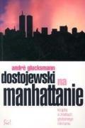 Dostojewski na Manhattanie: książka o źródłach globalnego nihilizmu