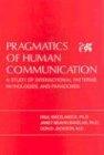 Pragmatics of Human Communication: A Study of Interactional Patterns, Pathologies, and Paradoxes