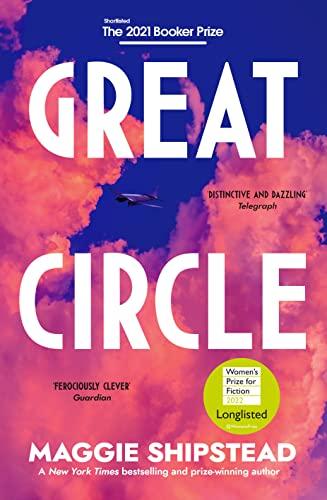 Great Circle: The soaring and emotional novel shortlisted for the Women’s Prize for Fiction 2022 and shortlisted for the Booker Prize 2021