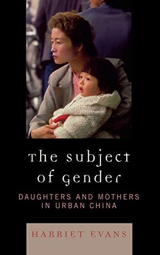 The Subject of Gender: Daughters and Mothers in Urban China (Asian Voices)