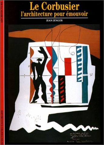 Le Corbusier : l'architecture pour émouvoir