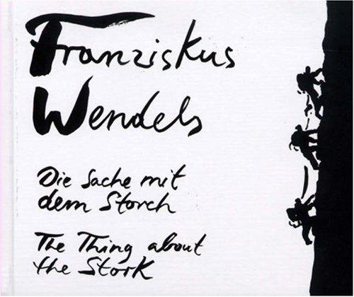 Franziskus Wendels. Die Sache mit dem Storch: The Thing about the Stork