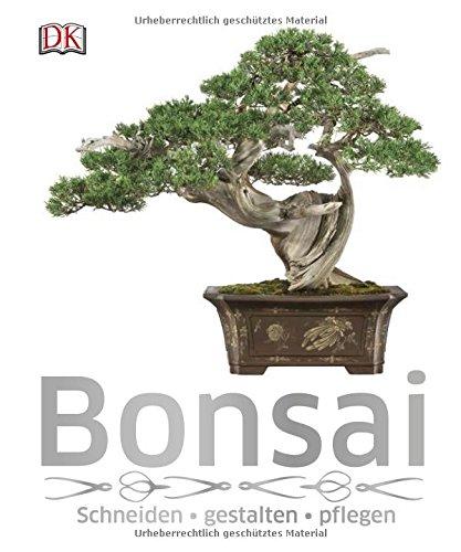 Bonsai: Schneiden, gestalten, pflegen