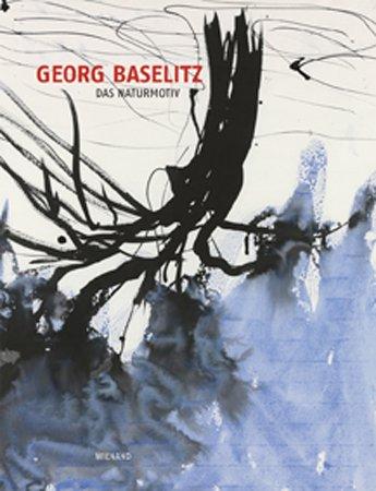 Georg Baselitz: Das Naturmotiv