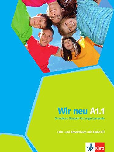 Wir neu / Lehr- und Arbeitsbuch mit Audio-CD A1.1: Grundkurs Deutsch für junge Lernende