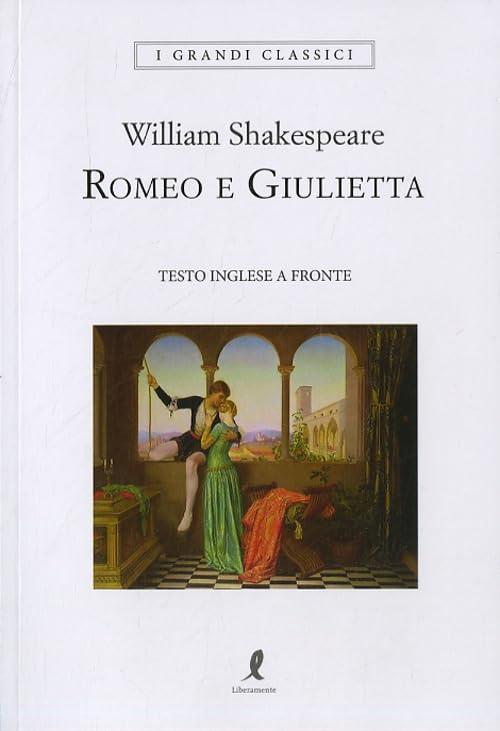 Romeo e Giulietta. Testo inglese a fronte. Ediz. integrale (I grandi classici)