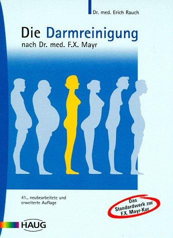 Die Darmreinigung nach Dr. med. F. X. Mayr