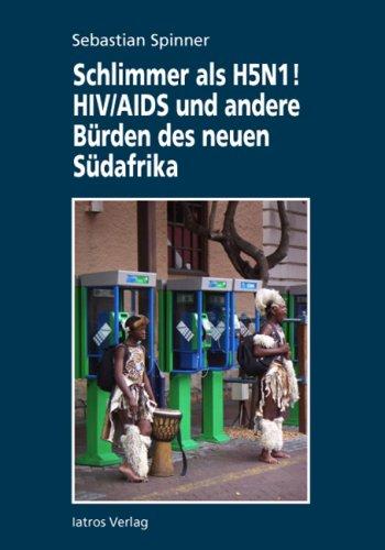 Schlimmer als H5N1! HIV/AIDS und andere Bürden des neuen Südafrika