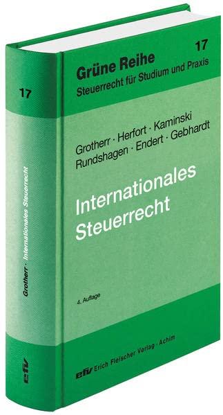 Internationales Steuerrecht (Grüne Reihe: Steuerrecht für Studium und Praxis)