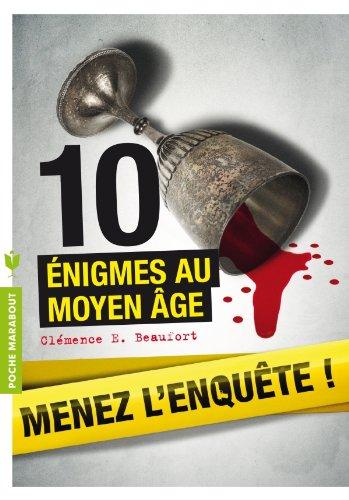 Menez l'enquête ! : 10 énigmes au Moyen Age