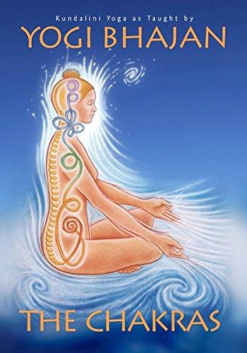 The Chakras: Kundalini Yoga As Taught By Yogi Bhajan