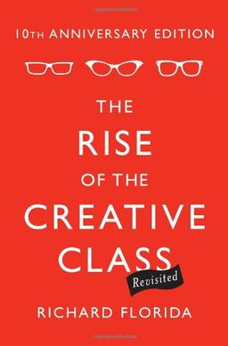 The Rise of the Creative Class Revisited. 10th Anniversary Edition