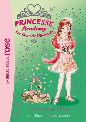 Princesse academy : les tours de diamants. Vol. 43. Princesse Elise et le pique-nique des roses