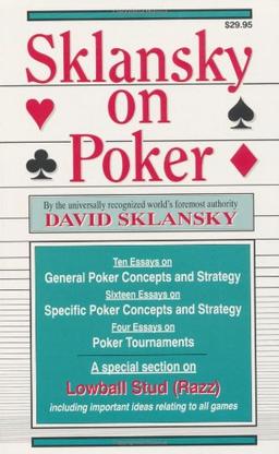 Sklansky on Poker: Including a Special Section on Tournament Play, and Sklansky on Razz