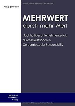 Mehrwert durch mehr Wert: Nachhaltiger Unternehmenserfolg durch Investitionen in Corporate Social Responsibility