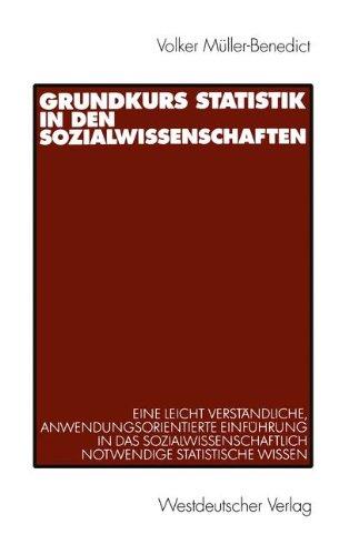 Grundkurs Statistik in den Sozialwissenschaften. Eine leicht verständliche, anwendungsorientierte Einführung in das sozialwissenschaftlich notwendige statistische Wissen.