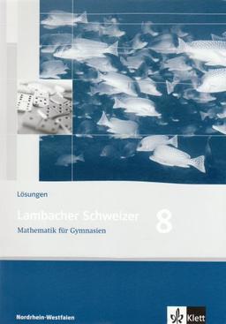 Lambacher Schweizer - Ausgabe Nordrhein-Westfalen - Neubearbeitung: Lambacher Schweizer - Neubearbeitung. 8. Schuljahr. Ausgabe Nordrhein-Westfalen: Lösungen