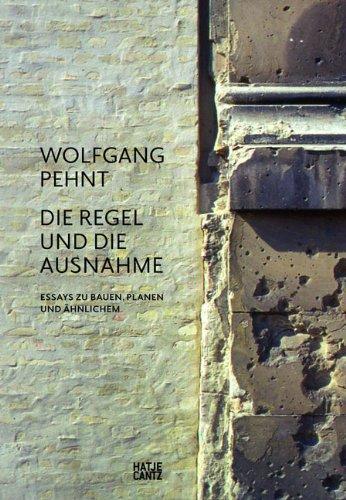 Wolfgang Pehnt: Die Regel und die Ausnahme. Essays zu Bauen, Planen und Ähnlichem