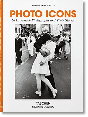 Photo Icons. 50 Landmark Photographs and Their Stories (Bibliotheca Universalis)