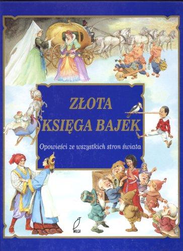 Zlota Ksiega Bajek: Opowiesci ze wszystkich stron swiata