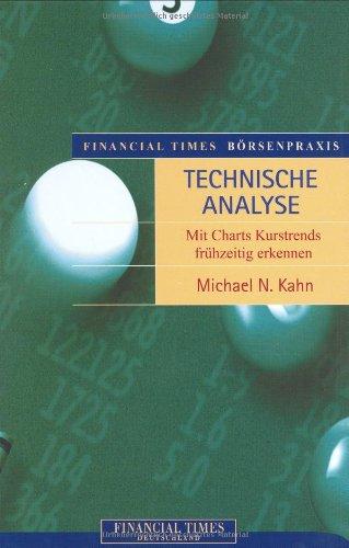 Financial Times Börsenpraxis: Technische Analyse . Mit Charts Kurstrends frühzeitig erkennen (FT Börsenpraxis)