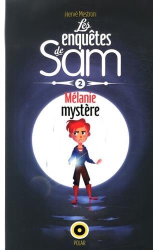 Les enquêtes de Sam. Vol. 2. Mélanie mystère