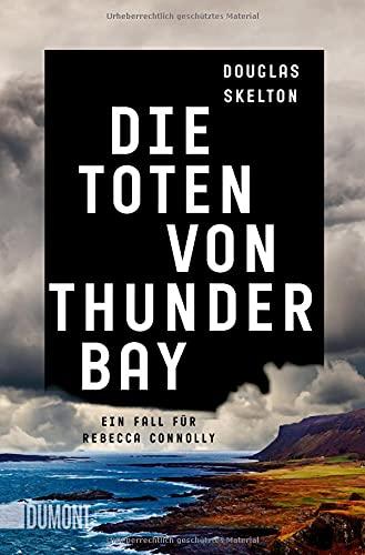 Die Toten von Thunder Bay: Ein Fall für Rebecca Connolly (Rebecca Connolly ermittelt, Band 1)