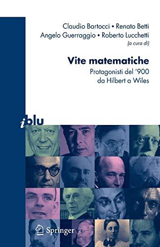 Vite matematiche: Protagonisti del '900, da Hilbert a Wiles (I blu) (Italian Edition)