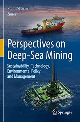 Perspectives on Deep-Sea Mining: Sustainability, Technology, Environmental Policy and Management