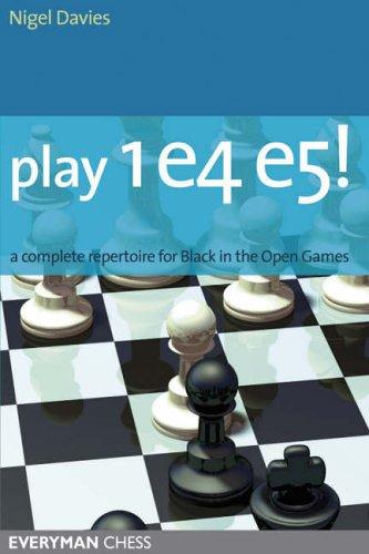 Play 1e4 e5!: A Complete Repertiore for Black in the Open Games: A Complete Repertoire for Black in the Open Games (Everyman Chess)