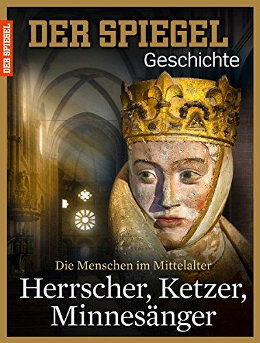 SPIEGEL GESCHICHTE 1/2015: Herrscher, Ketzer, Minnesänger