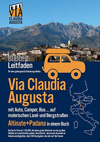 Via Claudia Augusta mit Auto, Camper, Bus, ... "Altinate" + "Padana" BUDGET: Leitfaden für eine gelungene Entdeckungs-Reise (schwarz-weiß)