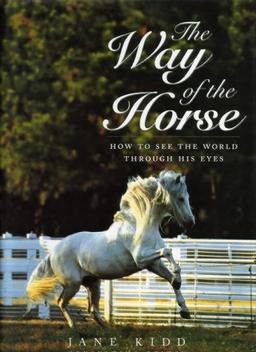 The Way of the Horse: How to See the World Through His Eyes (Ringpress Equestrian Library)