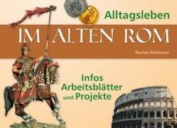 Alltagsleben im alten Rom: Infos, Arbeitsblätter und Projekte